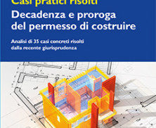 Casi pratici risolti Decadenza e proroga del permesso di costruire