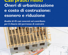 Casi pratici risolti - Oneri di urbanizzazione e costo di costruzione: esonero e riduzione
